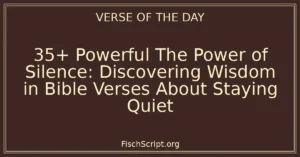 35+ Powerful The Power of Silence: Discovering Wisdom in Bible Verses About Staying Quiet