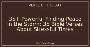 35+ Powerful Finding Peace in the Storm: 35 Bible Verses About Stressful Times