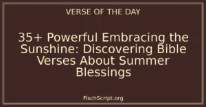 35+ Powerful Embracing the Sunshine: Discovering Bible Verses About Summer Blessings