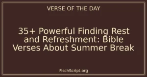 35+ Powerful Finding Rest and Refreshment: Bible Verses About Summer Break