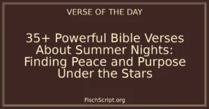 35+ Powerful Bible Verses About Summer Nights: Finding Peace and Purpose Under the Stars