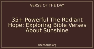35+ Powerful The Radiant Hope: Exploring Bible Verses About Sunshine