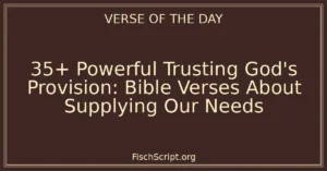 35+ Powerful Trusting God's Provision: Bible Verses About Supplying Our Needs