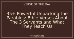 35+ Powerful Unpacking the Parables: Bible Verses About The 3 Servants and What They Teach Us