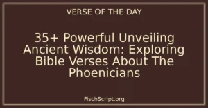 35+ Powerful Unveiling Ancient Wisdom: Exploring Bible Verses About The Phoenicians