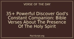 35+ Powerful Discover God's Constant Companion: Bible Verses About The Presence Of The Holy Spirit