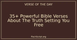 35+ Powerful Bible Verses About The Truth Setting You Free