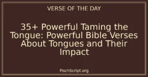35+ Powerful Taming the Tongue: Powerful Bible Verses About Tongues and Their Impact