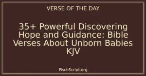 35+ Powerful Discovering Hope and Guidance: Bible Verses About Unborn Babies KJV