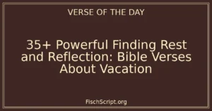 35+ Powerful Finding Rest and Reflection: Bible Verses About Vacation