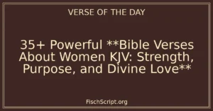 35+ Powerful **Bible Verses About Women KJV: Strength, Purpose, and Divine Love**