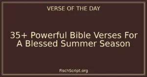 35+ Powerful Bible Verses For A Blessed Summer Season