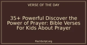 35+ Powerful Discover the Power of Prayer: Bible Verses For Kids About Prayer