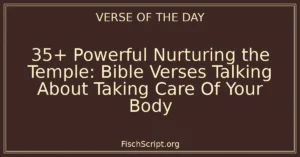35+ Powerful Nurturing the Temple: Bible Verses Talking About Taking Care Of Your Body