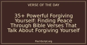 35+ Powerful Forgiving Yourself: Finding Peace Through Bible Verses That Talk About Forgiving Yourself