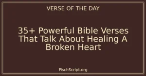 35+ Powerful Bible Verses That Talk About Healing A Broken Heart