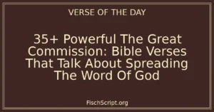 35+ Powerful The Great Commission: Bible Verses That Talk About Spreading The Word Of God