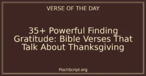 35+ Powerful Finding Gratitude: Bible Verses That Talk About Thanksgiving