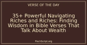 35+ Powerful Navigating Riches and Riches: Finding Wisdom in Bible Verses That Talk About Wealth