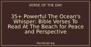 35+ Powerful The Ocean's Whisper: Bible Verses To Read At The Beach for Peace and Perspective