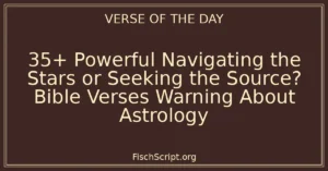 35+ Powerful Navigating the Stars or Seeking the Source? Bible Verses Warning About Astrology