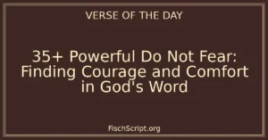 35+ Powerful Do Not Fear: Finding Courage and Comfort in God's Word