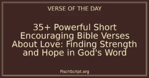 35+ Powerful Short Encouraging Bible Verses About Love: Finding Strength and Hope in God's Word