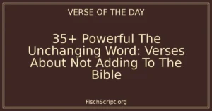 35+ Powerful The Unchanging Word: Verses About Not Adding To The Bible