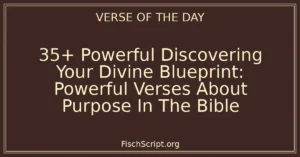 35+ Powerful Discovering Your Divine Blueprint: Powerful Verses About Purpose In The Bible