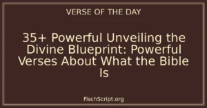 35+ Powerful Unveiling the Divine Blueprint: Powerful Verses About What the Bible Is