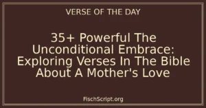 35+ Powerful The Unconditional Embrace: Exploring Verses In The Bible About A Mother's Love