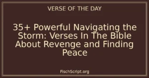 35+ Powerful Navigating the Storm: Verses In The Bible About Revenge and Finding Peace