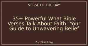 35+ Powerful What Bible Verses Talk About Faith: Your Guide to Unwavering Belief