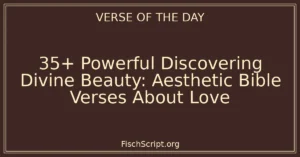 35+ Powerful Discovering Divine Beauty: Aesthetic Bible Verses About Love