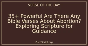 35+ Powerful Are There Any Bible Verses About Abortion? Exploring Scripture for Guidance