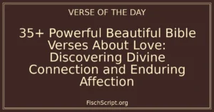 35+ Powerful Beautiful Bible Verses About Love: Discovering Divine Connection and Enduring Affection