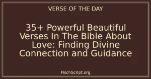 35+ Powerful Beautiful Verses In The Bible About Love: Finding Divine Connection and Guidance
