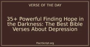 35+ Powerful Finding Hope in the Darkness: The Best Bible Verses About Depression