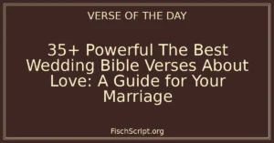 35+ Powerful The Best Wedding Bible Verses About Love: A Guide for Your Marriage