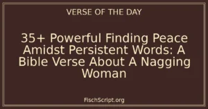 35+ Powerful Finding Peace Amidst Persistent Words: A Bible Verse About A Nagging Woman