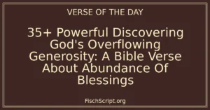 35+ Powerful Discovering God's Overflowing Generosity: A Bible Verse About Abundance Of Blessings