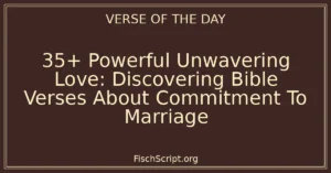 35+ Powerful Unwavering Love: Discovering Bible Verses About Commitment To Marriage