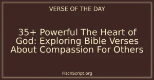 35+ Powerful The Heart of God: Exploring Bible Verses About Compassion For Others
