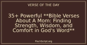 35+ Powerful **Bible Verses About A Mom: Finding Strength, Wisdom, and Comfort in God's Word**