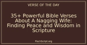 35+ Powerful Bible Verses About A Nagging Wife: Finding Peace and Wisdom in Scripture