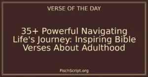 35+ Powerful Navigating Life's Journey: Inspiring Bible Verses About Adulthood