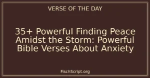 35+ Powerful Finding Peace Amidst the Storm: Powerful Bible Verses About Anxiety