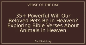 35+ Powerful Will Our Beloved Pets Be in Heaven? Exploring Bible Verses About Animals in Heaven