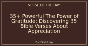 35+ Powerful The Power of Gratitude: Discovering 35 Bible Verses About Appreciation