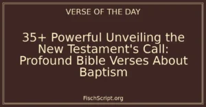 35+ Powerful Unveiling the New Testament's Call: Profound Bible Verses About Baptism
